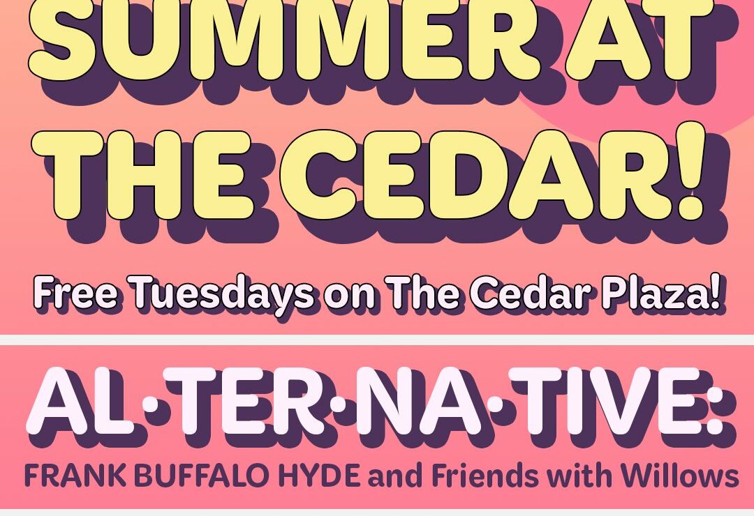 Go to SUMMER AT THE CEDAR: AL·TER·NA·TIVE: FRANK BUFFALO HYDE AND FRIENDS WITH WILLOW
