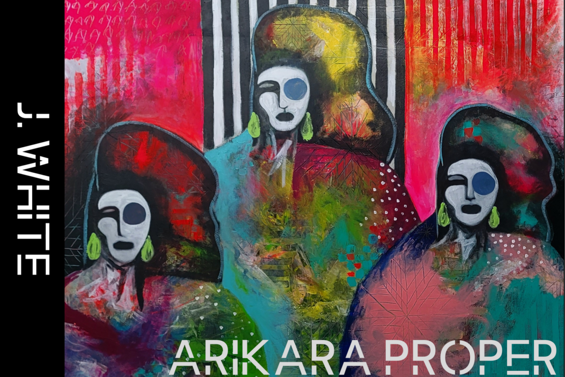 Go to Opening Reception: J. White: “Arikara Proper”